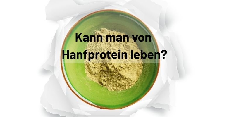 Kann man von Hanfprotein leben?